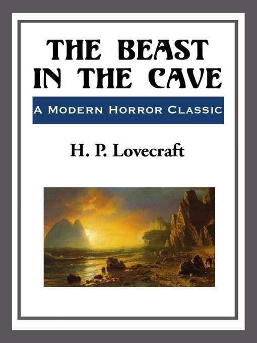 Title details for The Beast in the Cave by H. P. Lovecraft - Available